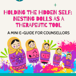 Holding the Hidden Self:  Nesting Dolls as a Therapeutic Tool - Companion e-Guide